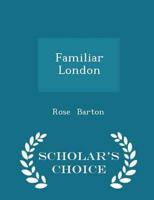 Familiar London - Scholar's Choice Edition