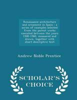 Renaissance architecture and ornament in Spain : a series of examples selected from the purest works executed between the years 1500-1560, measured and drawn, together with short descriptive text  - Scholar's Choice Edition