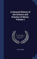 A General History of the Science and Practice of Music, Volume 1
