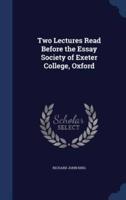 Two Lectures Read Before the Essay Society of Exeter College, Oxford