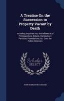 A Treatise On the Succession to Property Vacant by Death