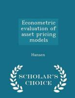 Econometric evaluation of asset pricing models - Scholar's Choice Edition