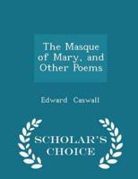 The Masque of Mary, and Other Poems - Scholar's Choice Edition
