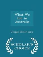 What We Did in Australia - Scholar's Choice Edition