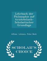Lehrbuch Der Philosophie Auf Aristotelisch-Scholastischer Grundlage - Scholar's Choice Edition