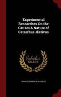 Experimental Researches on the Causes & Nature of Catarrhus Æstivus