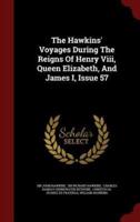 The Hawkins' Voyages During the Reigns of Henry VIII, Queen Elizabeth, and James I, Issue 57