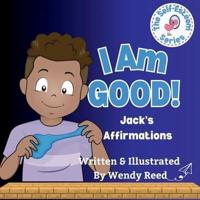 I Am Good! Jack's Affirmations