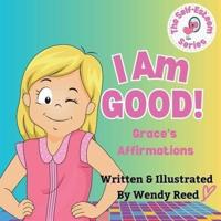 I Am Good! Grace's Affirmations