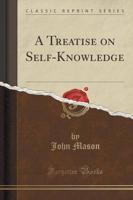A Treatise on Self-Knowledge (Classic Reprint)
