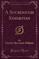 A Sourdough Samaritan (Classic Reprint)