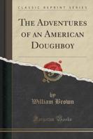 The Adventures of an American Doughboy (Classic Reprint)