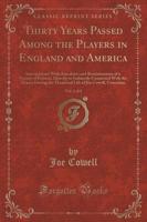 Thirty Years Passed Among the Players in England and America, Vol. 1 of 2
