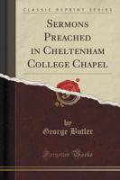 Sermons Preached in Cheltenham College Chapel (Classic Reprint)