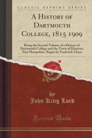 A History of Dartmouth College, 1815 1909