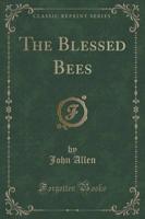 The Blessed Bees (Classic Reprint)