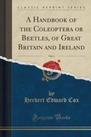 A Handbook of the Coleoptera or Beetles, of Great Britain and Ireland, Vol. 2 (Classic Reprint)
