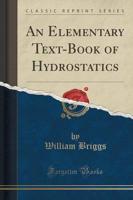 An Elementary Text-Book of Hydrostatics (Classic Reprint)
