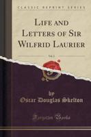 Life and Letters of Sir Wilfrid Laurier, Vol. 2 (Classic Reprint)