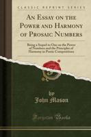 An Essay on the Power and Harmony of Prosaic Numbers