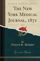 The New York Medical Journal, 1871, Vol. 13 (Classic Reprint)