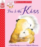 This Is the Kiss (A Storyplay Book)