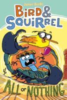 Bird & Squirrel All or Nothing: A Graphic Novel (Bird & Squirrel #6)