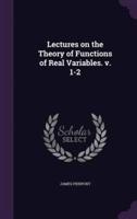 Lectures on the Theory of Functions of Real Variables. V. 1-2