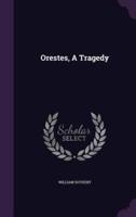 Orestes, A Tragedy