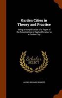 Garden Cities in Theory and Practice: Being an Amplification of a Paper of the Potentialities of Applied Science in a Garden City