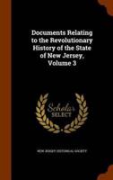 Documents Relating to the Revolutionary History of the State of New Jersey, Volume 3