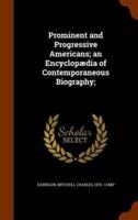 Prominent and Progressive Americans; an Encyclopædia of Contemporaneous Biography;