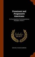 Prominent and Progressive Americans: An Encyclopædia of Contemporaneous Biography, Volume 1