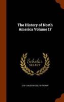 The History of North America Volume 17