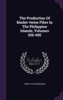The Production Of Binder-Twine Fiber In The Philippine Islands, Volumes 926-950