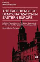 The Experience of Democratization in Eastern Europe : Selected Papers from the Fifth World Congress of Central and East European Studies, Warsaw, 1995