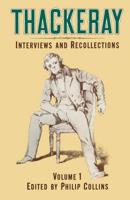Thackeray : Volume 1: Interviews and Recollections