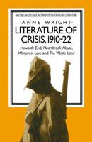 Literature of Crisis, 1910-22 : Howards End, Heartbreak House, Women in Love and The Waste Land