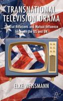 Transnational Television Drama : Special Relations and Mutual Influence between the US and UK