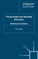 Young People and Sexuality Education : Rethinking Key Debates