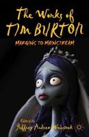 The Works of Tim Burton : Margins to Mainstream