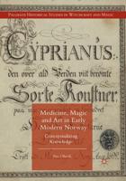 Medicine, Magic and Art in Early Modern Norway : Conceptualizing Knowledge