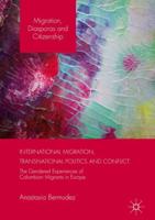 International Migration, Transnational Politics and Conflict : The Gendered Experiences of Colombian Migrants in Europe