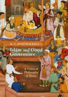Islam and Good Governance : A Political Philosophy of Ihsan