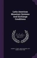 Latin American Monetary Systems And Exchange Conditions