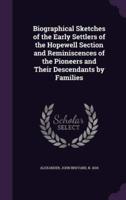 Biographical Sketches of the Early Settlers of the Hopewell Section and Reminiscences of the Pioneers and Their Descendants by Families