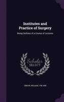 Institutes and Practice of Surgery