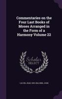 Commentaries on the Four Last Books of Moses Arranged in the Form of a Harmony Volume 22