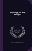 Boyology; or, Boy Analysis