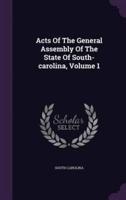 Acts Of The General Assembly Of The State Of South-Carolina, Volume 1